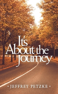 It's About the Journey Paperback iUniverse