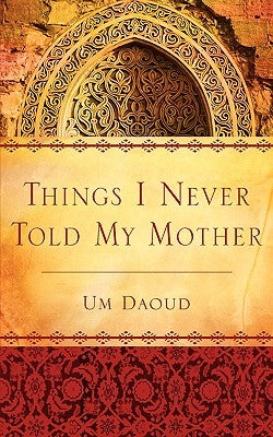 Things I Never Told My Mother Paperback Xulon Press