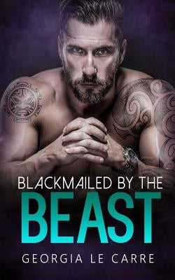 Blackmailed by the beast Paperback Georgia Le Carre