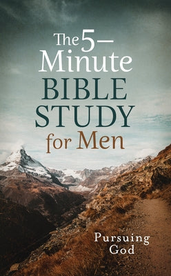 The 5-Minute Bible Study for Men: Pursuing God Paperback Barbour Publishing
