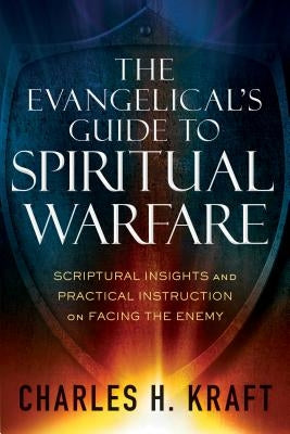 The Evangelical's Guide to Spiritual Warfare: Scriptural Insights and Practical Instruction on Facing the Enemy Paperback Chosen Books