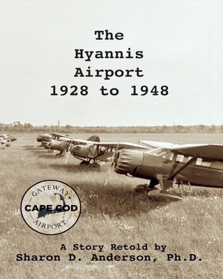 The Hyannis Airport 1928 to 1948 Paperback Independently Published