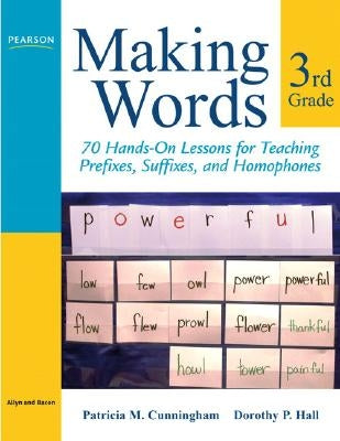 Making Words Third Grade: 70 Hands-On Lessons for Teaching Prefixes, Suffixes, and Homophones Paperback Pearson