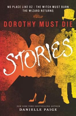 Dorothy Must Die Stories: No Place Like Oz, the Witch Must Burn, the Wizard Returns Paperback HarperCollins