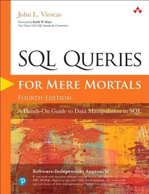 SQL Queries for Mere Mortals: A Hands-On Guide to Data Manipulation in SQL Paperback Addison-Wesley Professional