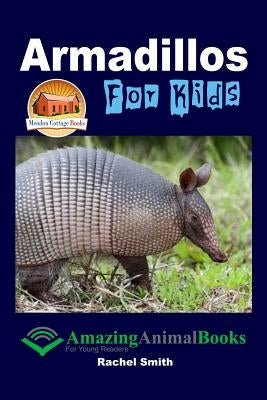 Armadillos For Kids Paperback Createspace Independent Publishing Platform