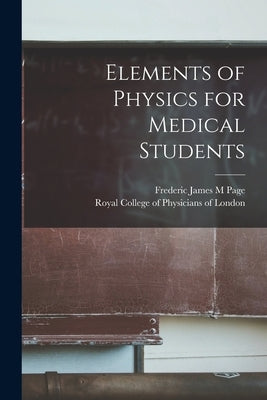Elements of Physics for Medical Students Paperback Legare Street Press