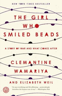 The Girl Who Smiled Beads: A Story of War and What Comes After Paperback Crown Publishing Group (NY)