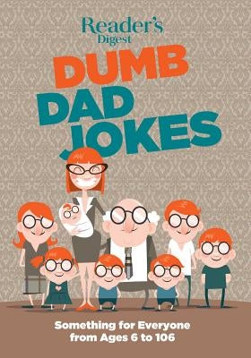 Reader's Digest Dumb Dad Jokes: Something for Everyone from 6 to 106 Trusted Media Brands