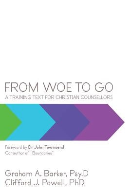From Woe to Go!: A Training Text for Christian Counsellors Paperback Balboa Press