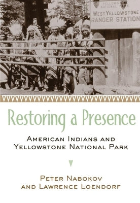Restoring a Presence: American Indians and Yellowstone Park Paperback University of Oklahoma Press