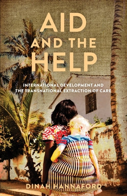 Aid and the Help: International Development and the Transnational Extraction of Care Paperback Stanford University Press