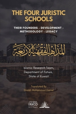 The Four Juristic Schools: Their Founders, Development, Methodology & Legacy Paperback Dar UL Thaqafah