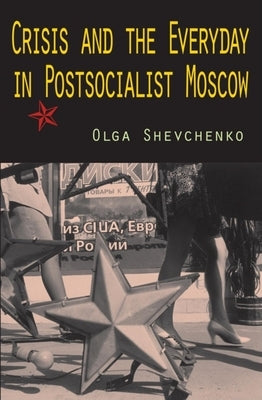 Crisis and the Everyday in Postsocialist Moscow Paperback Indiana University Press