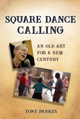 Square Dance Calling: An Old Art for a New Century Paperback Hands Four Productions