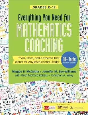 Everything You Need for Mathematics Coaching: Tools, Plans, and a Process That Works for Any Instructional Leader, Grades K-12 Paperback Corwin Publishers