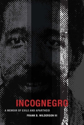 Incognegro: A Memoir of Exile and Apartheid Paperback Duke University Press