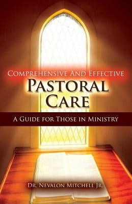 Comprehensive and Effective Pastoral Care: A Guide for Those in Ministry Paperback Sunday School Publishing Board