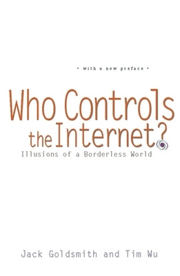 Who Controls the Internet?: Illusions of a Borderless World Paperback Oxford University Press, USA