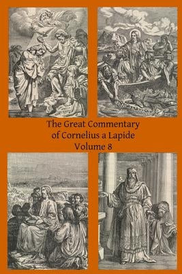 The Great Commentary of Cornelius a Lapide Paperback Createspace Independent Publishing Platform