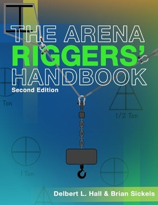 The Arena Riggers' Handbook, Second Edition Paperback Spring Knoll Press