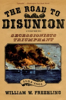 The Road to Disunion, Volume 2: Secessionists Triumphant, 1854-1861 Paperback Oxford University Press, USA
