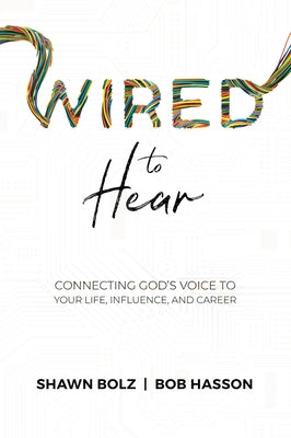 Wired to Hear: Connecting God's Voice to Your Life, Influence, and Career Paperback Newtype