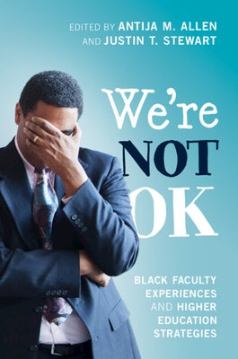 We're Not Ok: Black Faculty Experiences and Higher Education Strategies Paperback Cambridge University Press