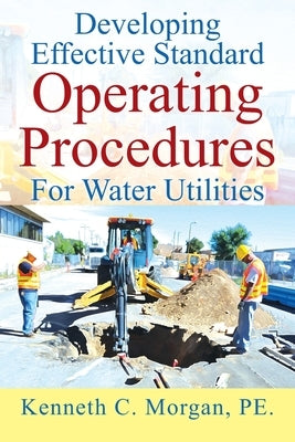 Developing Effective Standard Operating Procedures For Water Utilities Paperback Outskirts Press
