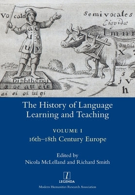 The History of Language Learning and Teaching I: 16th-18th Century Europe Paperback Legenda