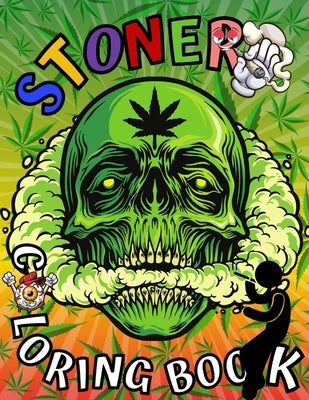 Stoner Coloring Book: Marijuana Lovers Themed Adult Coloring Book for Complete Relaxation and Stress Relief Paperback Independently Published