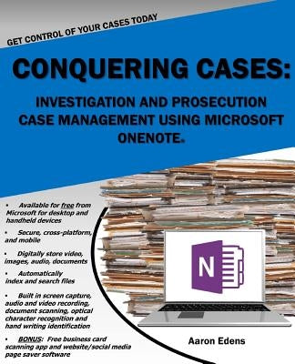 Conquering Cases: Investigation and Prosecution Case Management Using Microsoft OneNote Paperback Createspace Independent Publishing Platform