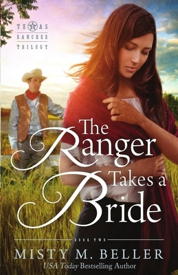 The Ranger Takes a Bride Paperback Misty M. Beller Books, Inc.