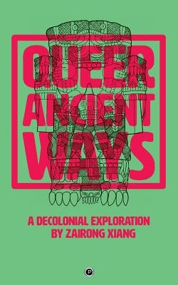 Queer Ancient Ways: A Decolonial Exploration Punctum Books