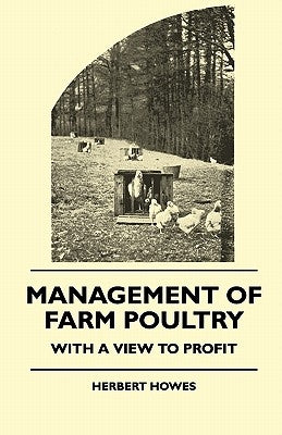 Management of Farm Poultry - With a View to Profit Paperback Read Books