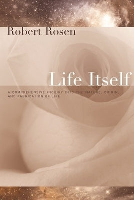 Life Itself: A Comprehensive Inquiry Into the Nature, Origin, and Fabrication of Life Paperback Columbia University Press