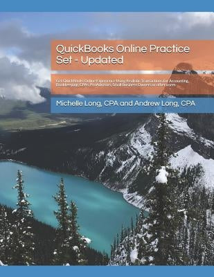 QuickBooks Online Practice Set - Updated: Get QuickBooks Online Experience Using Realistic Transactions for Accounting, Bookkeeping, CPAs, ProAdvisors Paperback Independently Published