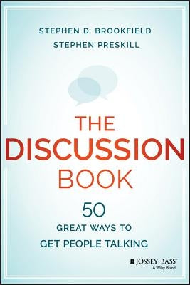 The Discussion Book: Fifty Great Ways to Get People Talking Paperback Jossey-Bass