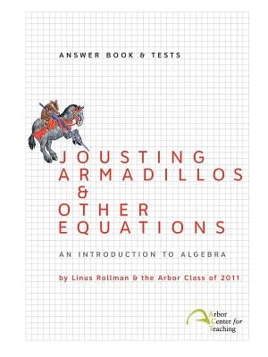 Jousting Armadillos & Other Equations: Answer Book & Tests Paperback Intellect, Character, and Creativity Institut