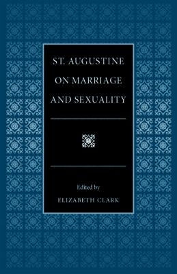St. Augustine on Marriage and Sexuality Paperback Catholic University of America Press