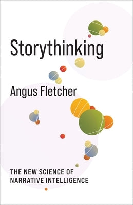 Storythinking: The New Science of Narrative Intelligence Paperback Columbia University Press
