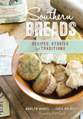 Southern Breads: Recipes, Stories and Traditions Paperback History Press