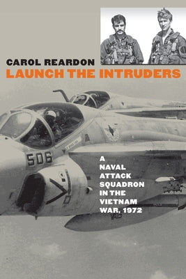 Launch the Intruders: A Naval Attack Squadron in the Vietnam War, 1972 Paperback University Press of Kansas