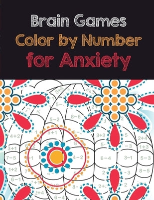 Brain Games Color by Number for Anxiety: Adult Coloring Book by Number for Anxiety Relief, Scripture Coloring Book for Adults & Teens Beginners, Books Paperback Independently Published