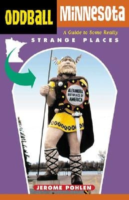 Oddball Minnesota: A Guide to Some Really Strange Places Paperback Chicago Review Press