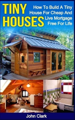 Paperback booklet titled "Tiny Houses: How To Build A Tiny House For Cheap And Live Mortgage-Free For Life" by Createspace.