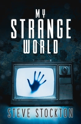 My Strange World by Stockton, Steve