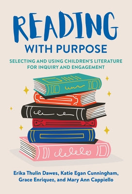 Reading with Purpose: Selecting and Using Children's Literature for Inquiry and Engagement Paperback Teachers College Press