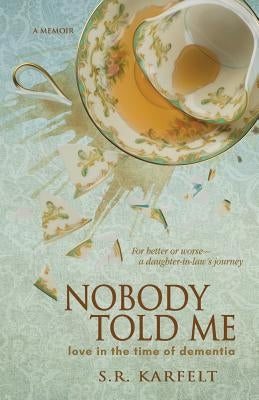 Nobody Told Me: Love in the Time of Dementia Paperback BHC Press/Amber Horn