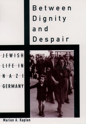 Between Dignity and Despair: Jewish Life in Nazi Germany Paperback Oxford University Press, USA